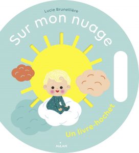 Sur Mon Nuage : un livre hochet pour le développement de la motricité et l'ouïe