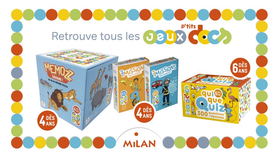 Jeux P'tits docs - Éditions Milan|Jeux P'tits docs Quiquequiz - Éditions Milan|Jeux P'tits docs Memozz - Éditions Milan|Jeux P'tits docs 7 missions - Éditions Milan