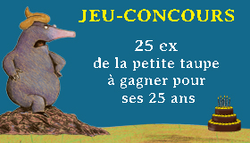 Petite taupe concours culte