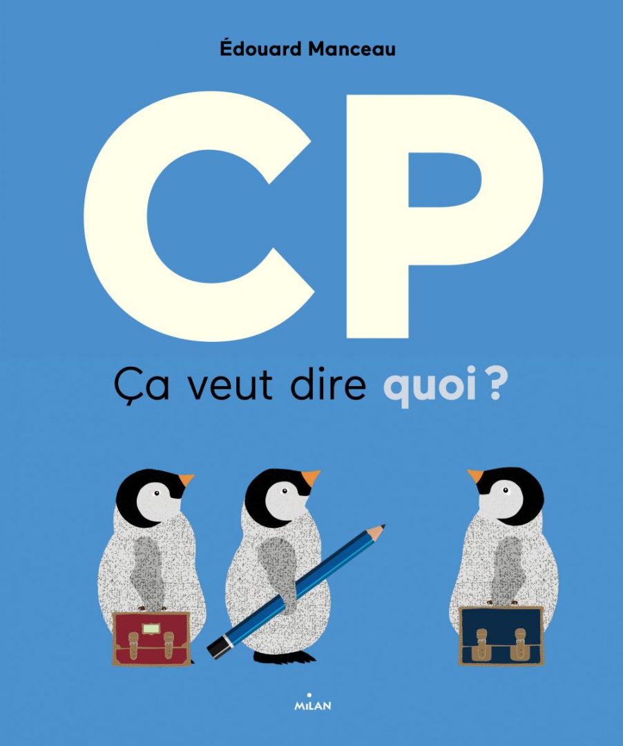 Découvrez CP, ça veut dire quoi ? le dernier Edouard Manceau. Editions Milan